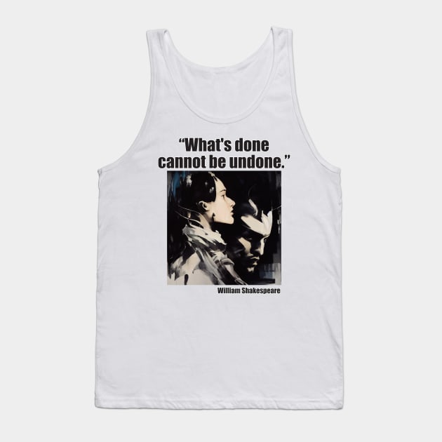 "What's do cannot be undone." Shakespeare Tank Top by DEGryps